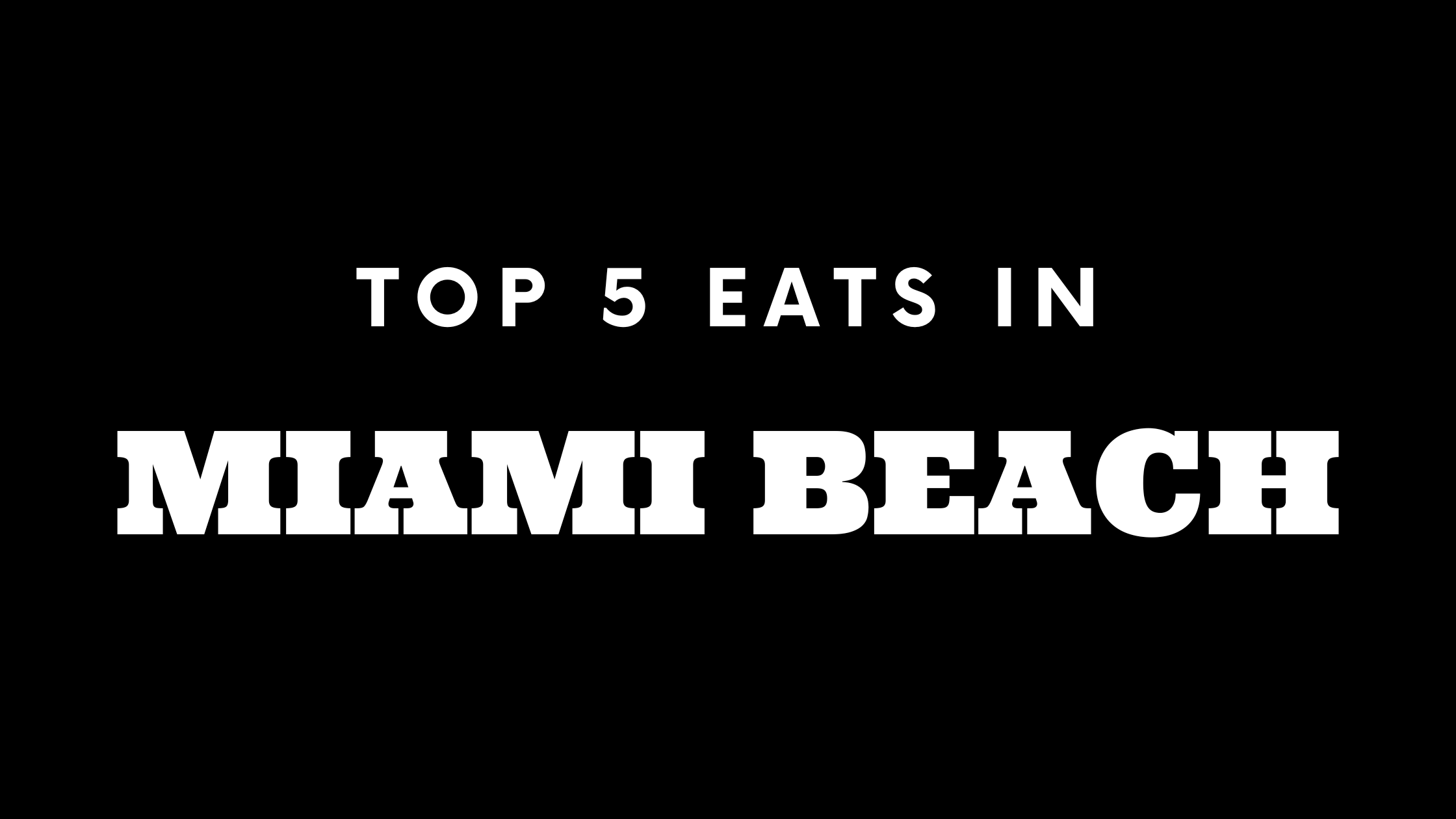 Top 5 Places To Eat In Miami Beach